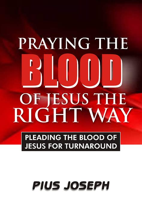 Lord JESUS, by faith in your merits, I now take your precious blood and sprinkle it over myself and my family right from the crown of my head to the very soles . . Pleading the blood of jesus over my finances
